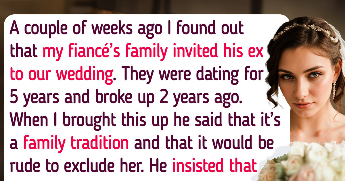 I Canceled My Wedding Because Fiancé’s Ex Was Invited by His Family I Canceled My Wedding Because Fiancé’s Ex Was Invited by His Family