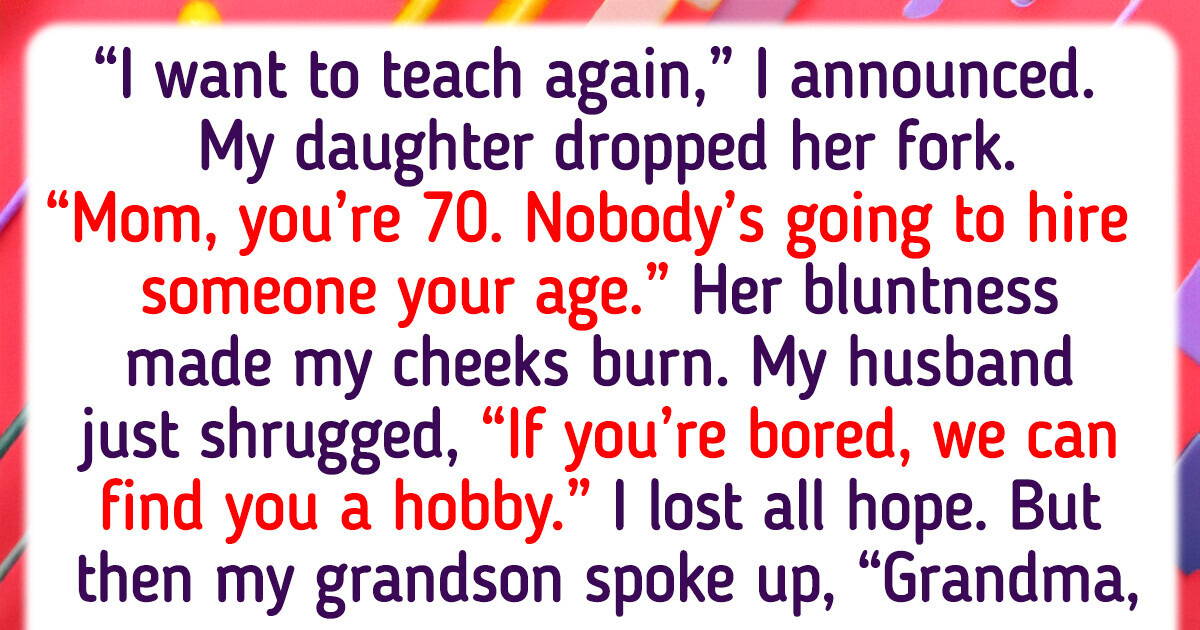 At 70, I Decided to Restart My Career, but My Family Thinks It's a Crazy Idea