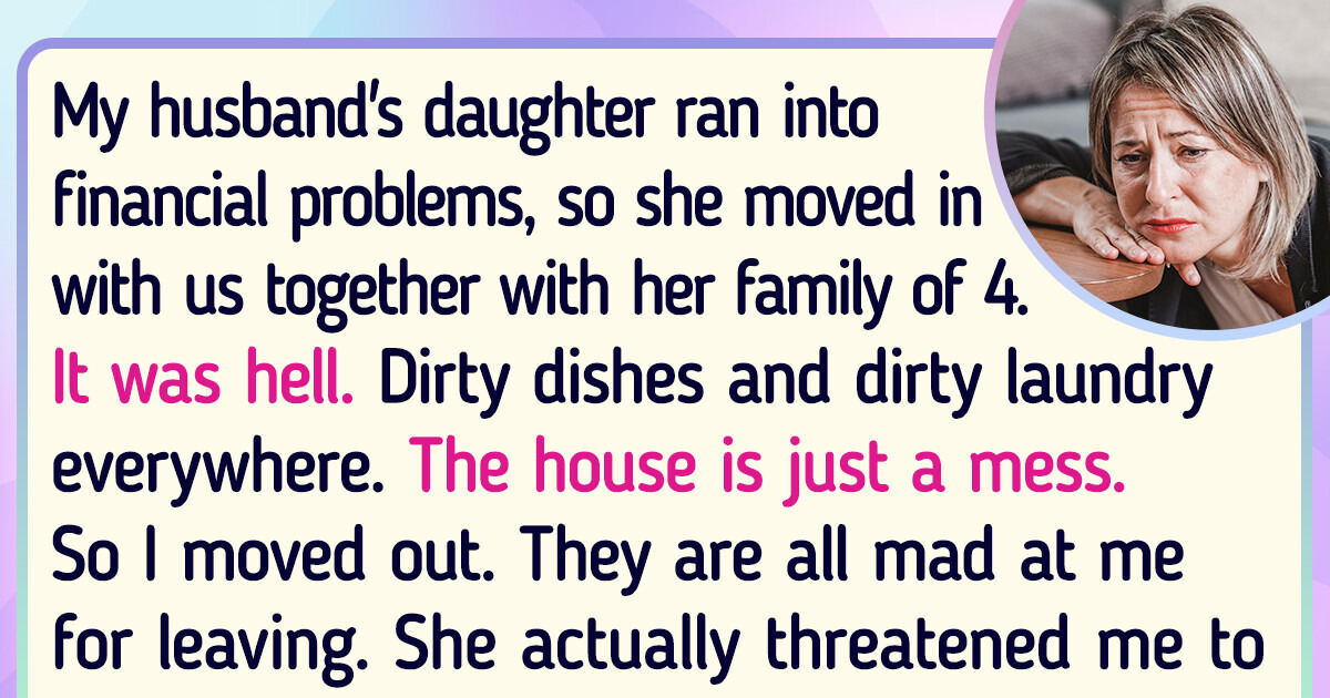 My Adult Stepdaughter and Her Kids Turned Our Home Upside Down, I Left and Refuse to Return Until They Are There My Adult Stepdaughter and Her Kids Turned Our Home Upside Down, I Left and Refuse to Return Until They Are There