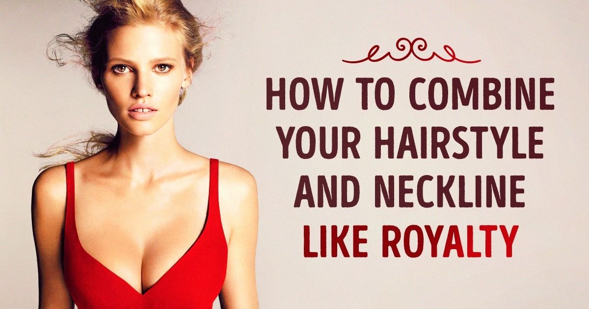 How to Correctly Combine Your Hairstyle and the Neckline on Your Dress
