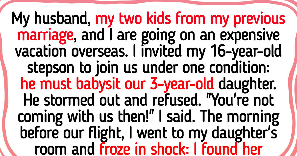 I Excluded My Stepson From Our Family Vacation I Excluded My Stepson From Our Family Vacation