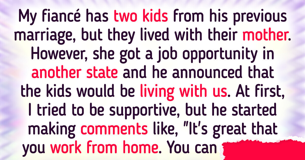My Fiancé Is Expecting Me to Become a Full-Time Babysitter for His Two Kids