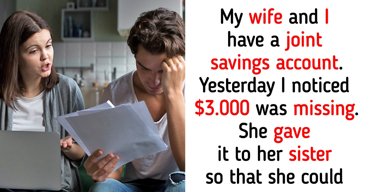My Wife Keeps Stealing Money From Our Joint Account for Her Sister