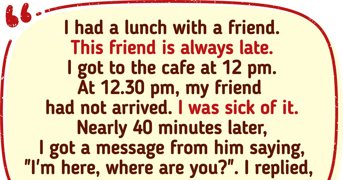 I’m Sick and Tired of My Friend Always Being Late, So I Taught Him a Lesson