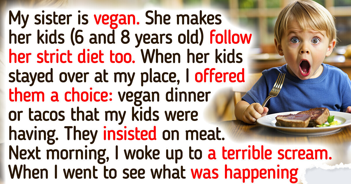I Secretly Fed My Vegan Sister’s Kids Meat — She Banned Me From All Family Events I Secretly Fed My Vegan Sister’s Kids Meat — She Banned Me From All Family Events