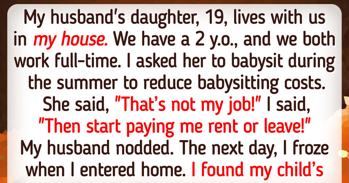 I Demand My 19 Y.O. Stepdaughter to Babysit — My House Is Not a Free Hotel I Demand My 19 Y.O. Stepdaughter to Babysit — My House Is Not a Free Hotel
