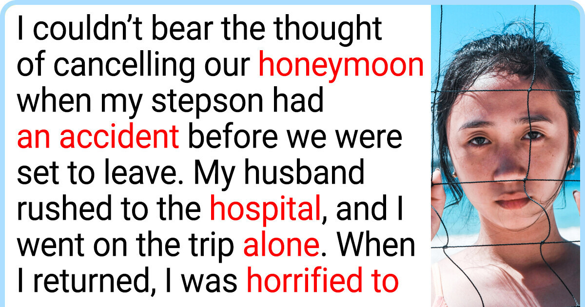 I Refused to Cancel My Honeymoon Because of My Stepson’s Accident I Refused to Cancel My Honeymoon Because of My Stepson’s Accident