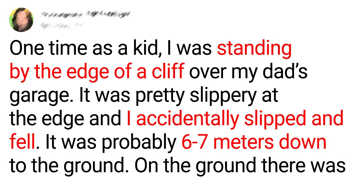 17 People Share Astonishing Stories That Actually Happened to Them 17 People Share Astonishing Stories That Actually Happened to Them