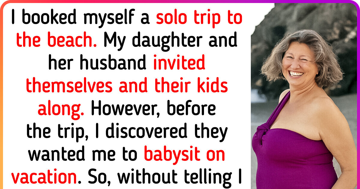 My Daughter Expected Me to Free Babysit on Vacation, So I Gave Her a Taste of Her Own Medicine My Daughter Expected Me to Free Babysit on Vacation, So I Gave Her a Taste of Her Own Medicine