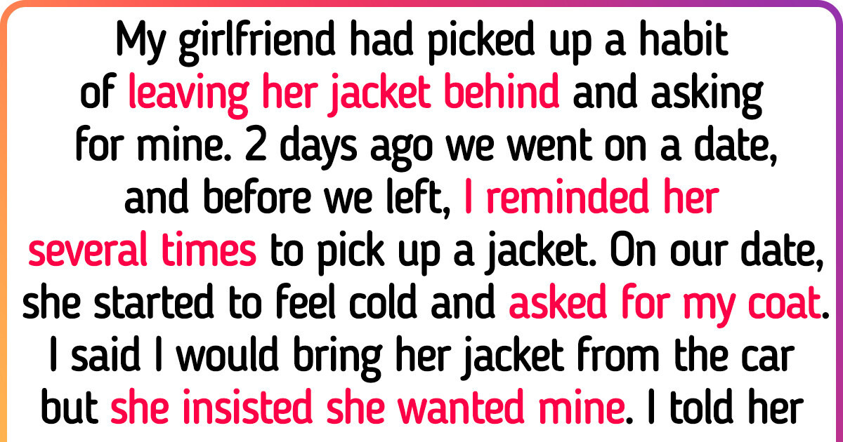 I Refused to Share My Jacket and Shoes With My Girlfriend and She Is Mad at Me Now
