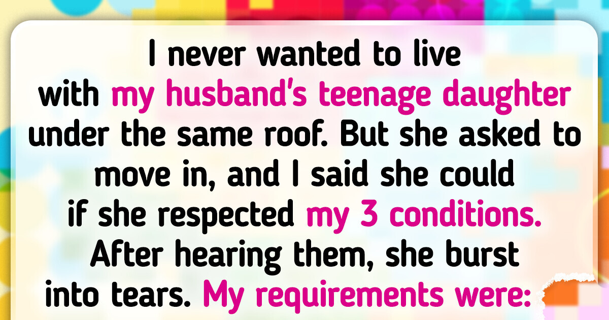 I Will Only Let My Stepdaughter Live With Us If She Obeys My 3 Rules I Will Only Let My Stepdaughter Live With Us If She Obeys My 3 Rules