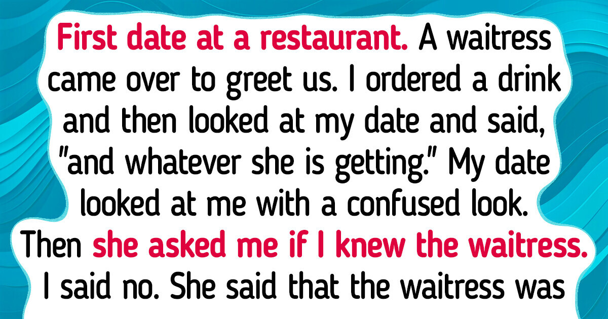 14 People Whose First Dates Turned Into a Catastrophe 14 People Whose First Dates Turned Into a Catastrophe