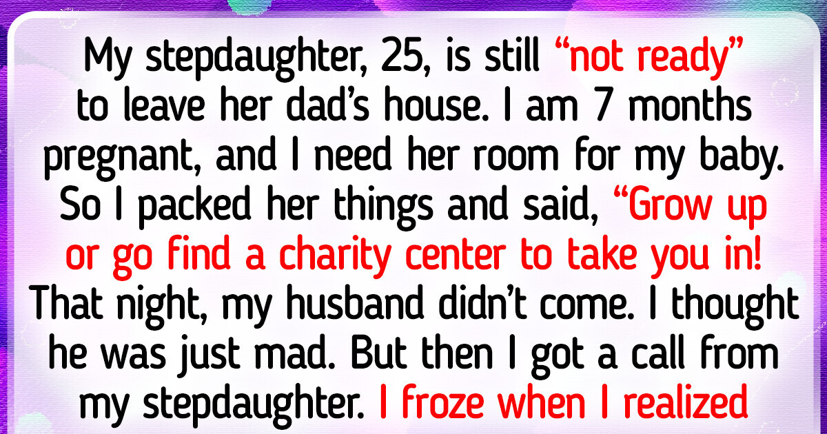 I Want My Stepdaughter, 25, Out — My House Is Not a ’’Charity Center’’ I Want My Stepdaughter, 25, Out — My House Is Not a ’’Charity Center’’
