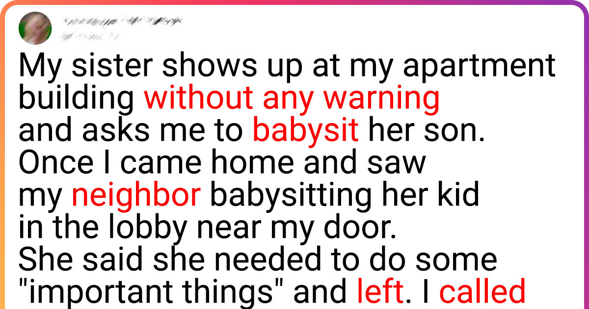 I Told My Sister I’d Report Child Neglect If She Ever Leaves Her Baby at My Place Again