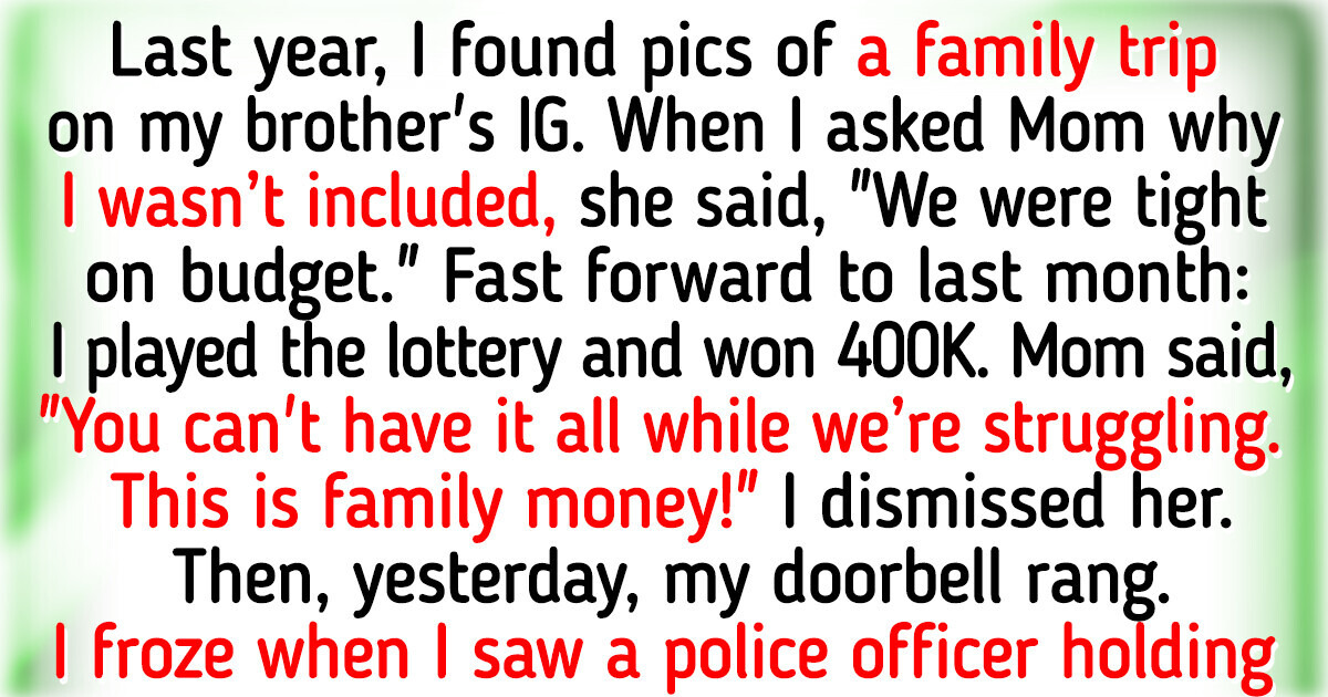 I Refused to Share My $400K Lottery Winnings With My Family I Refused to Share My $400K Lottery Winnings With My Family