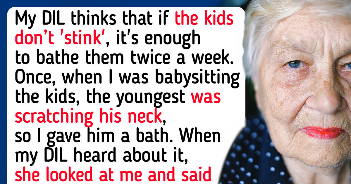 My DIL Only Gives Her Kids a Shower Twice a Week My DIL Only Gives Her Kids a Shower Twice a Week