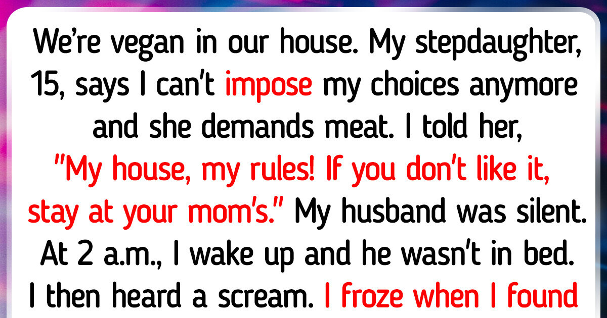 My Stepdaughter Must Only Eat Vegan — My House, My Rules My Stepdaughter Must Only Eat Vegan — My House, My Rules