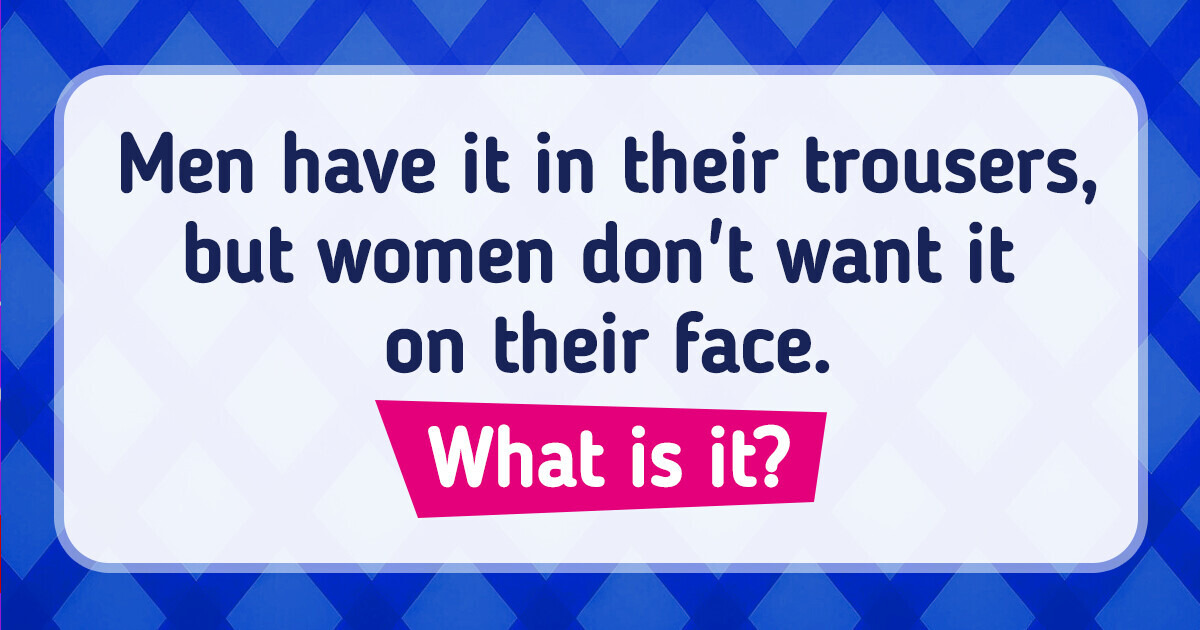 12 Riddles That Will Tease Your Brain for Hours 12 Riddles That Will Tease Your Brain for Hours