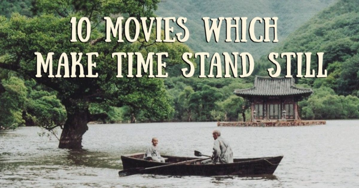 Ten stunning movies which make time stand still