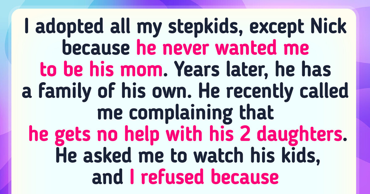 I Refused to Watch My Stepson’s Kids and Now He’s Angry at Me I Refused to Watch My Stepson’s Kids and Now He’s Angry at Me