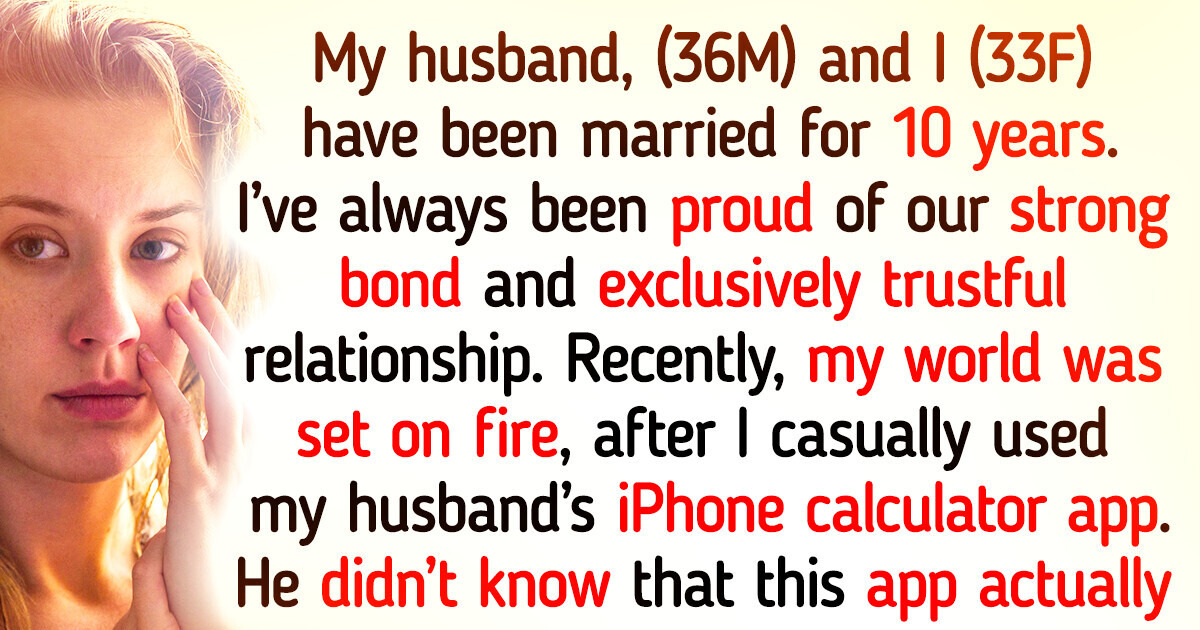 I Used a Calculator App on My Husband’s Phone and Discovered That He’d Been Brutally Cheating on Me for 5 Years I Used a Calculator App on My Husband’s Phone and Discovered That He’d Been Brutally Cheating on Me for 5 Years