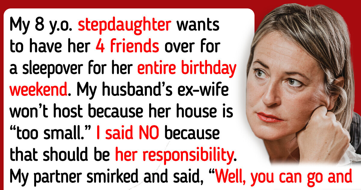I Refuse to Have My Stepdaughter’s Sleepover Party at MY House I Refuse to Have My Stepdaughter’s Sleepover Party at MY House