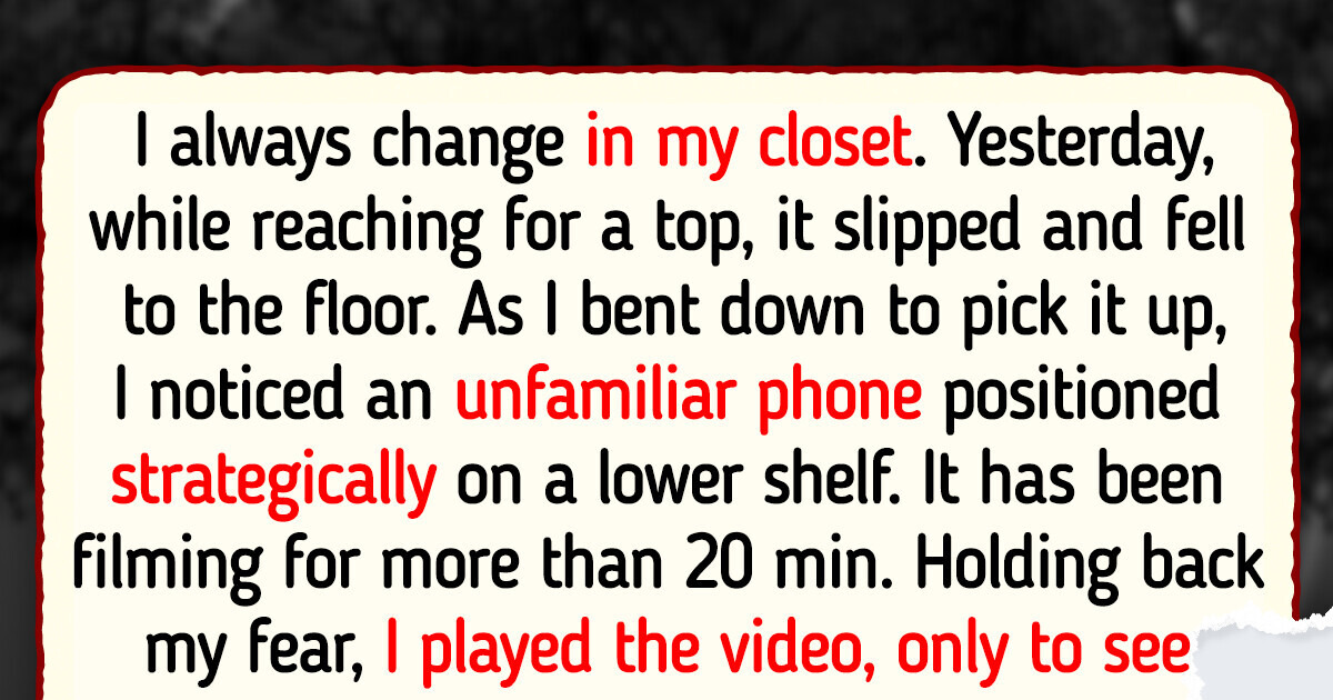 I Discovered a Strange Phone Recording Me While Getting Dressed in My Closet I Discovered a Strange Phone Recording Me While Getting Dressed in My Closet