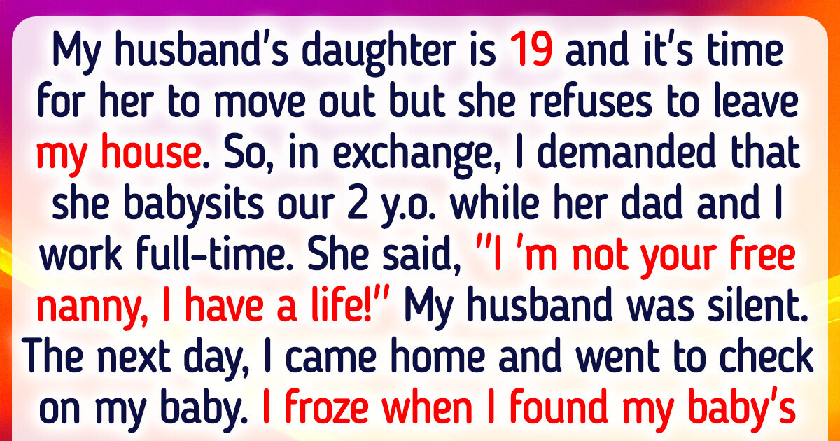 My Stepdaughter Can Stay Only If She Babysits — My Home Isn’t a Charity Center My Stepdaughter Can Stay Only If She Babysits — My Home Isn’t a Charity Center
