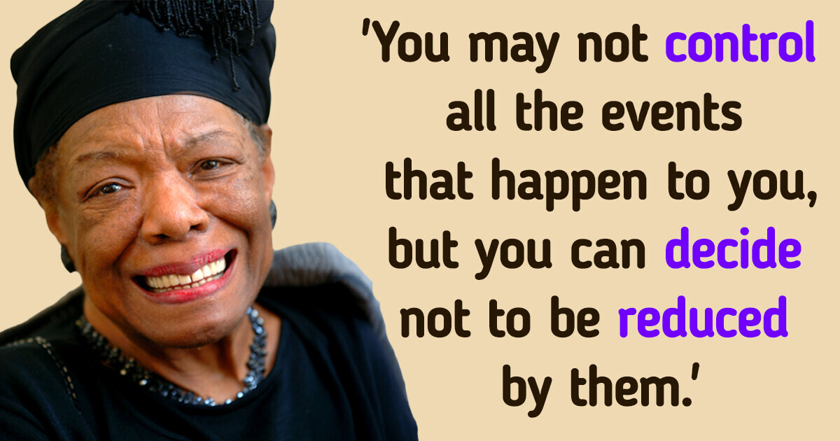 25+ Maya Angelou Quotes That Stir the Soul and Ignite Change / Bright Side