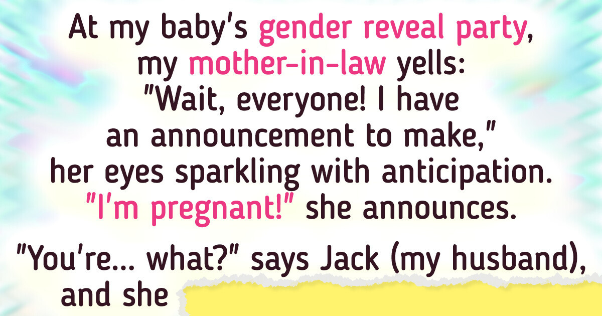 My Mother-in-Law Announced She Is Pregnant at My Baby's Gender Reveal Party My Mother-in-Law Announced She Is Pregnant at My Baby's Gender Reveal Party