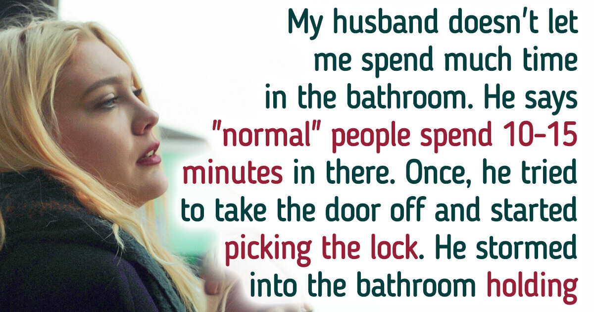 My Husband Picks the Bathroom Lock When I Spend “Too Much Time” in the Shower My Husband Picks the Bathroom Lock When I Spend “Too Much Time” in the Shower