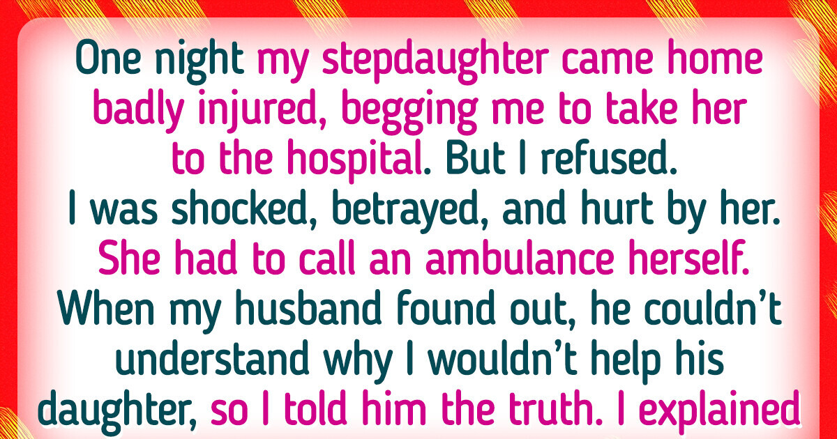 I Refused to Take My Injured Stepdaughter to the Hospital I Refused to Take My Injured Stepdaughter to the Hospital