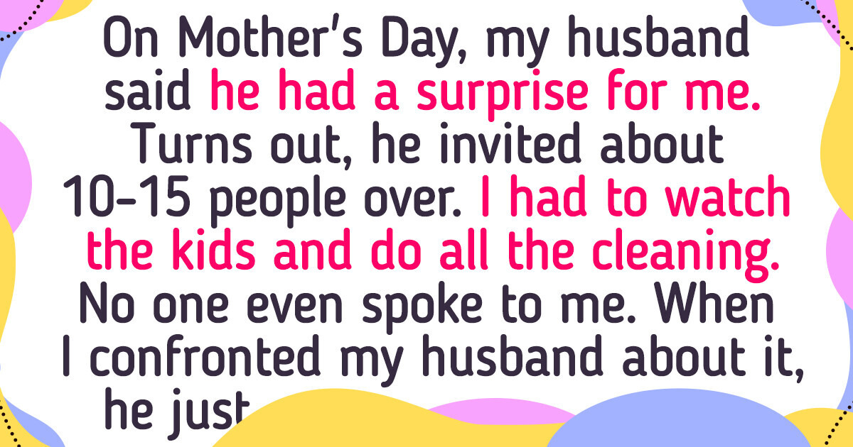 My Husband Ruined Mother’s Day for Me, and I Decided to Ruin His Father’s Day My Husband Ruined Mother’s Day for Me, and I Decided to Ruin His Father’s Day