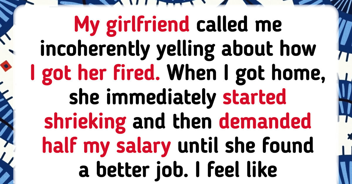 I Went Too Far and Now My Girlfriend Blames Me for Losing Her Job I Went Too Far and Now My Girlfriend Blames Me for Losing Her Job
