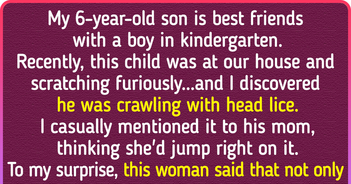 A Woman in My Kid’s Kindergarten Refuses to Treat Her Son’s Lice Infestation, and My Own Kid Is at Risk A Woman in My Kid’s Kindergarten Refuses to Treat Her Son’s Lice Infestation, and My Own Kid Is at Risk