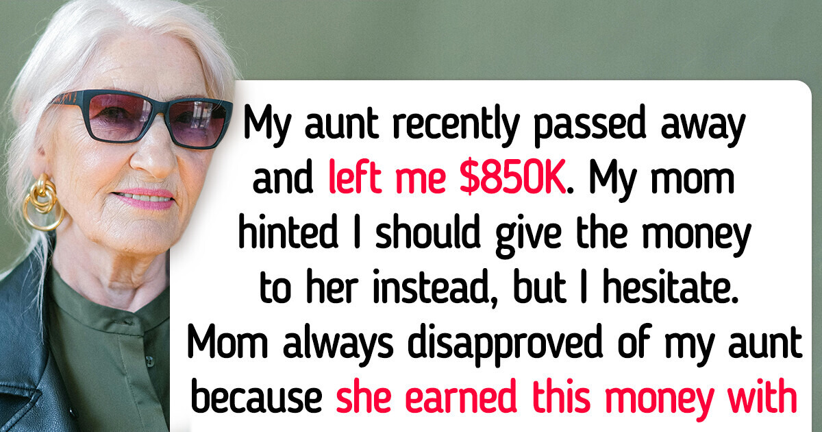 My Mom Wants Me to Decline $850K Inheritance Left to Me by My Aunt ...