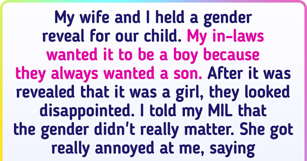 My In-Laws Are Upset About My Baby’s Gender and I Think They Have Gone Too Far My In-Laws Are Upset About My Baby’s Gender and I Think They Have Gone Too Far