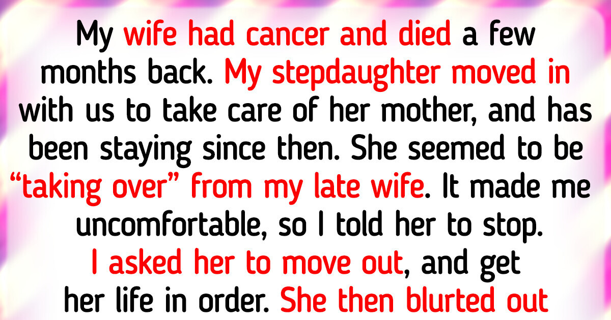 I Kicked My Stepdaughter Out — Her Behavior Was Turning Creepy I Kicked My Stepdaughter Out — Her Behavior Was Turning Creepy
