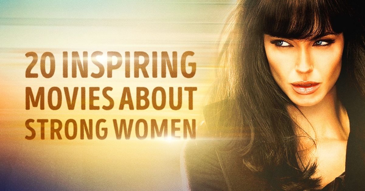 20 inspiring films about strong women