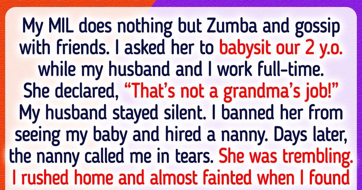 I Banned My MIL from Seeing My Baby Because She Refuses to Babysit I Banned My MIL from Seeing My Baby Because She Refuses to Babysit