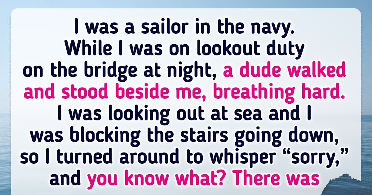 Experienced Sailors Share the Things They’ve Witnessed While at Sea, and Some of Their Stories Even Deserve to Be Filmed Experienced Sailors Share the Things They’ve Witnessed While at Sea, and Some of Their Stories Even Deserve to Be Filmed