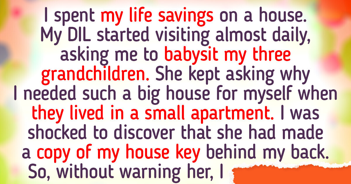 My DIL Wanted to Kick Me Out of My Own House, but I Was One Step Ahead My DIL Wanted to Kick Me Out of My Own House, but I Was One Step Ahead