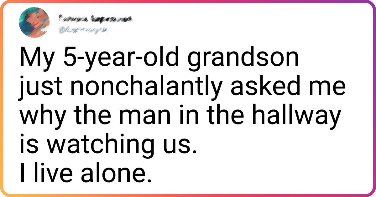 18 Stories From Kids That’ll Give You Chills Up and Down Your Spine 18 Stories From Kids That’ll Give You Chills Up and Down Your Spine