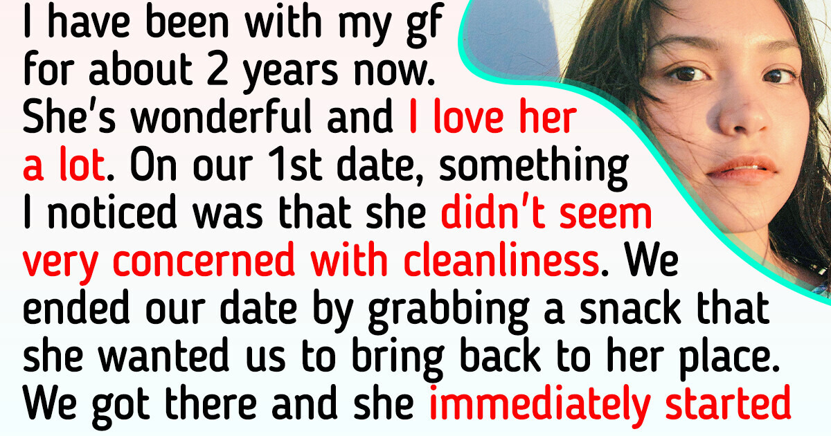 My Girlfriend Has a Very Poor Hygiene, I Told Her About It, and Her Reaction Is Bizarre My Girlfriend Has a Very Poor Hygiene, I Told Her About It, and Her Reaction Is Bizarre