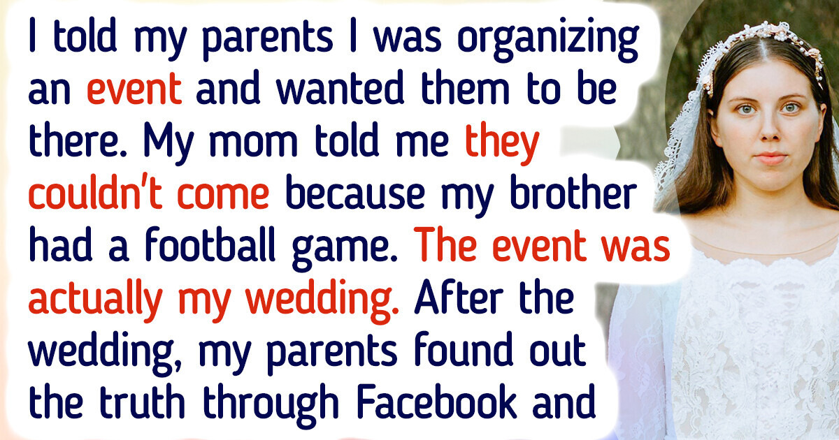 My Parents Decided to Miss My Wedding; Now My Family Is Finally Seeing How They Treat Me My Parents Decided to Miss My Wedding; Now My Family Is Finally Seeing How They Treat Me