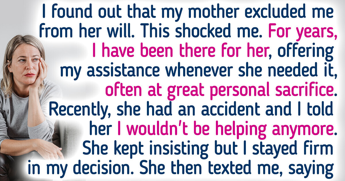 I Won’t Help My Mom Anymore Because She Excluded Me From Her Will