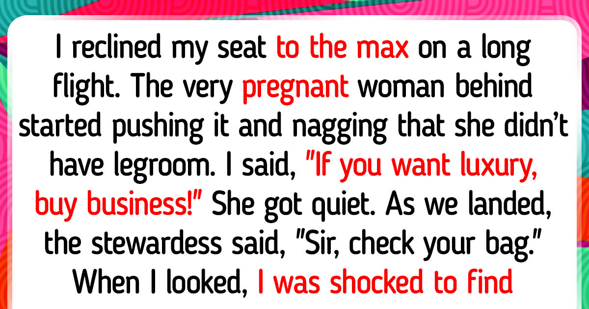 I Will Fully Recline My Seat — My Comfort Comes First I Will Fully Recline My Seat — My Comfort Comes First