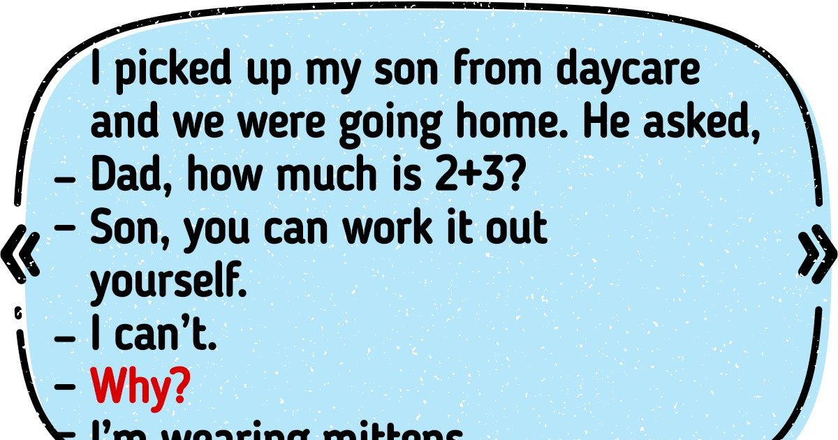 15 Stories Proving That You’ll Never Be Bored With a Child 15 Stories Proving That You’ll Never Be Bored With a Child