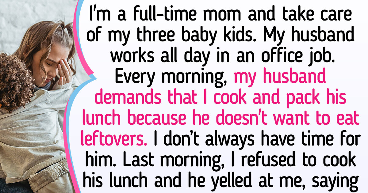 I Refused to Prepare My Husband’s Lunch and Now He Thinks I’m a Horrible Wife I Refused to Prepare My Husband’s Lunch and Now He Thinks I’m a Horrible Wife