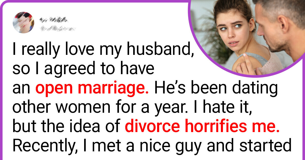 My Husband Got Angry When I Started Dating Other People, Despite Agreeing to Open Marriage My Husband Got Angry When I Started Dating Other People, Despite Agreeing to Open Marriage